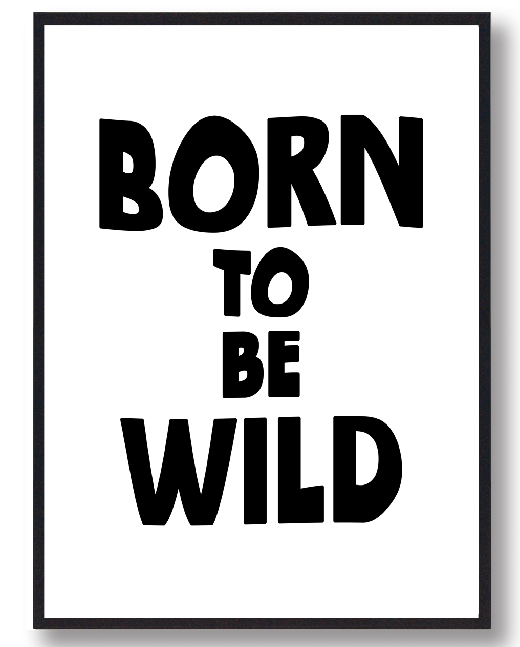 Born     Wild Plakat  Størrelse:   21x29 7cm  A4