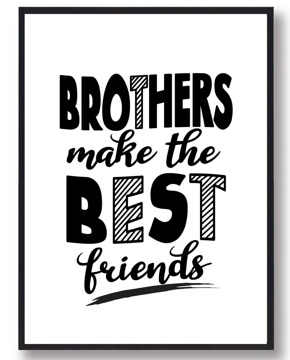Brothers Make The Best Friends Plakat  Størrelse:   21x29 7cm  A4