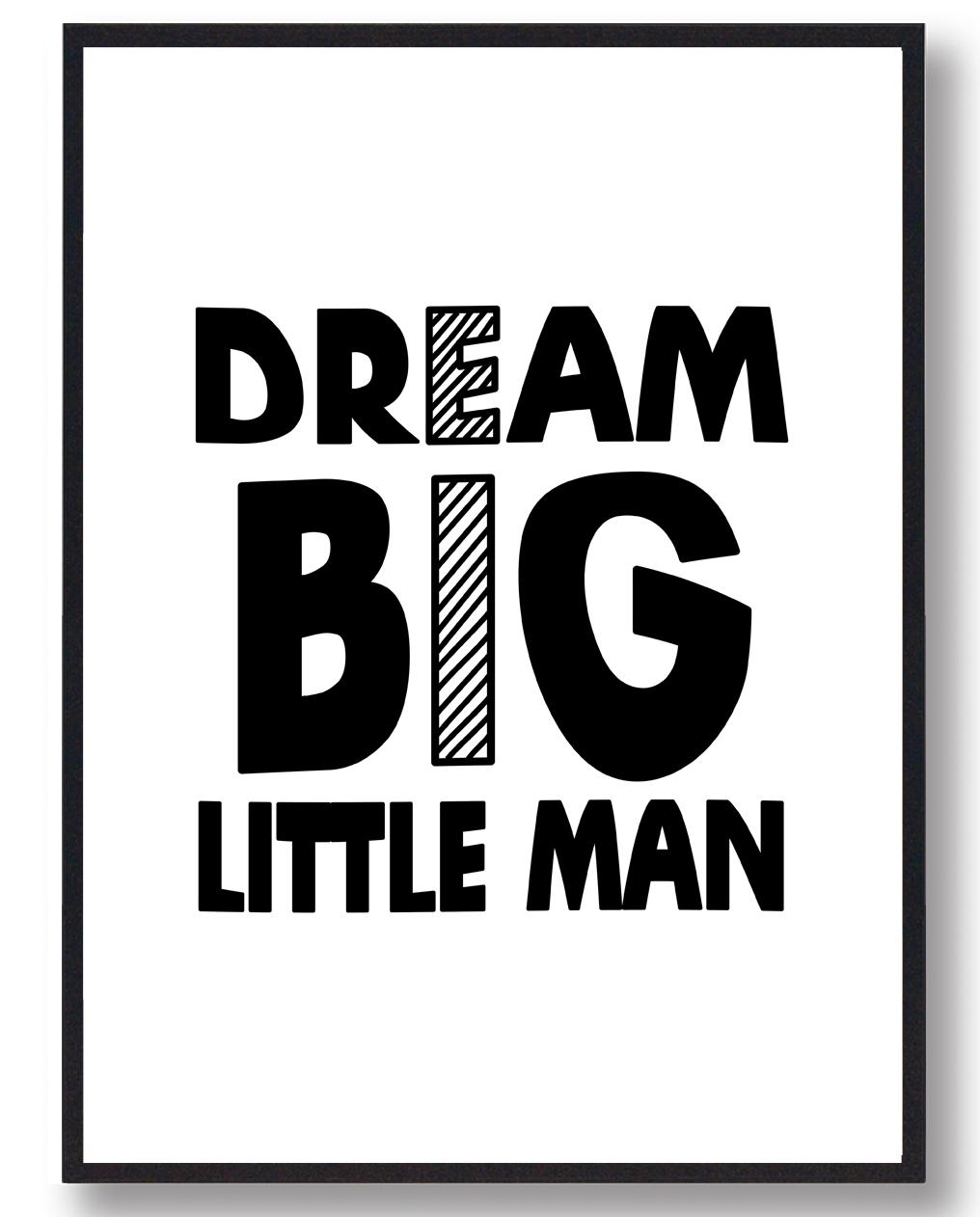 Dream Big Little Man Plakat  Størrelse:   21x29 7cm  A4