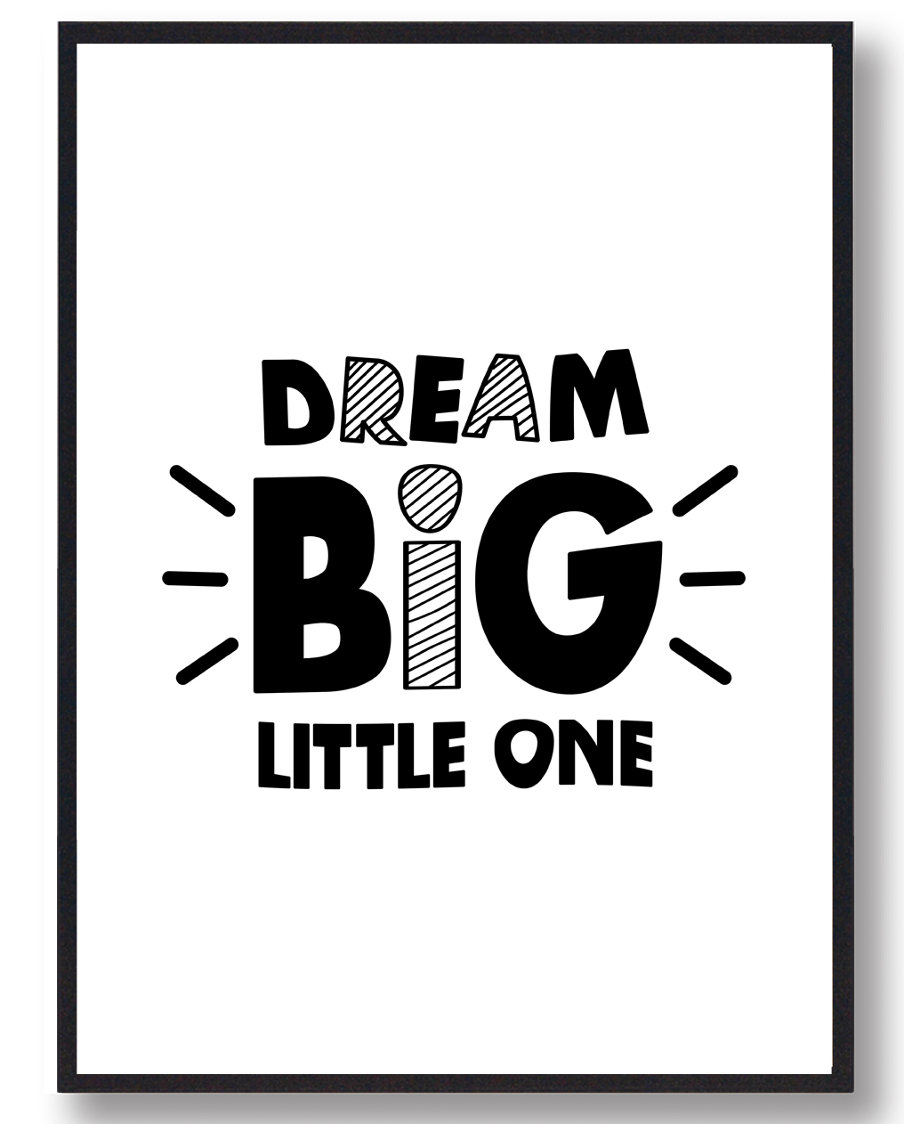 Dream Big Little One Plakat  Størrelse:   21x29 7cm  A4