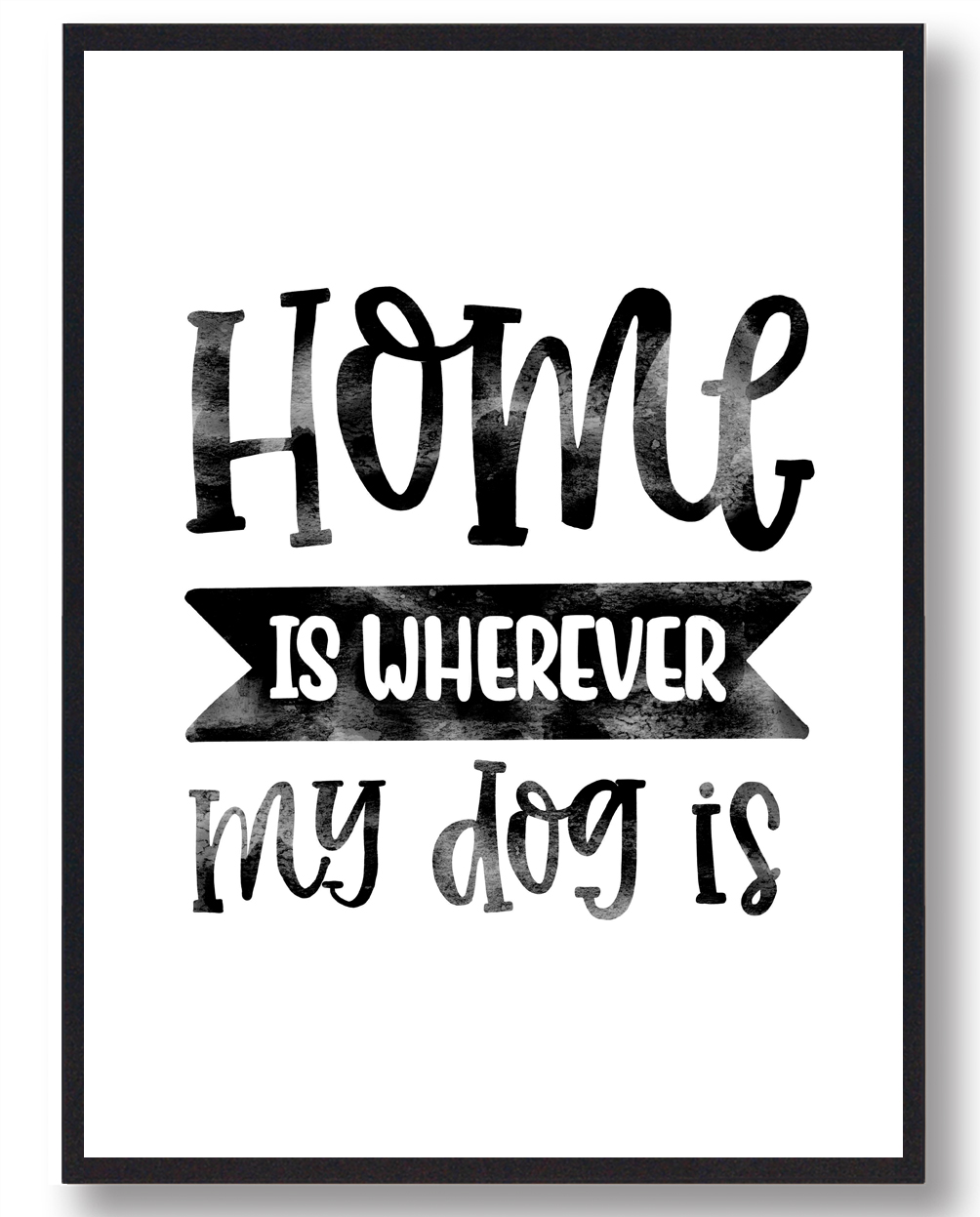 Home   Whereever   Dog    Hundeplakat  Størrelse:   21x29 7cm  A4