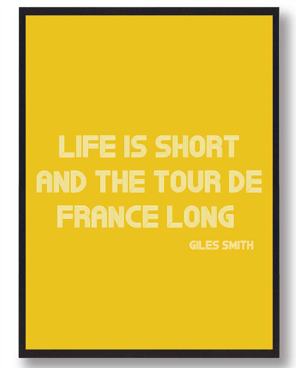 Life   Short  And The Tour   France Long  Cykelplakat  Størrelse:   15x21cm  A5